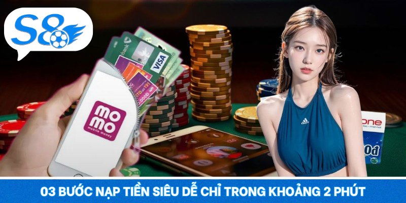 Nạp tiền S8 – Giao Dịch Nhanh Gọn, Vào Trận Không Chờ Đợi 03 bước nạp tiền siêu dễ chỉ trong khoảng 2 phút